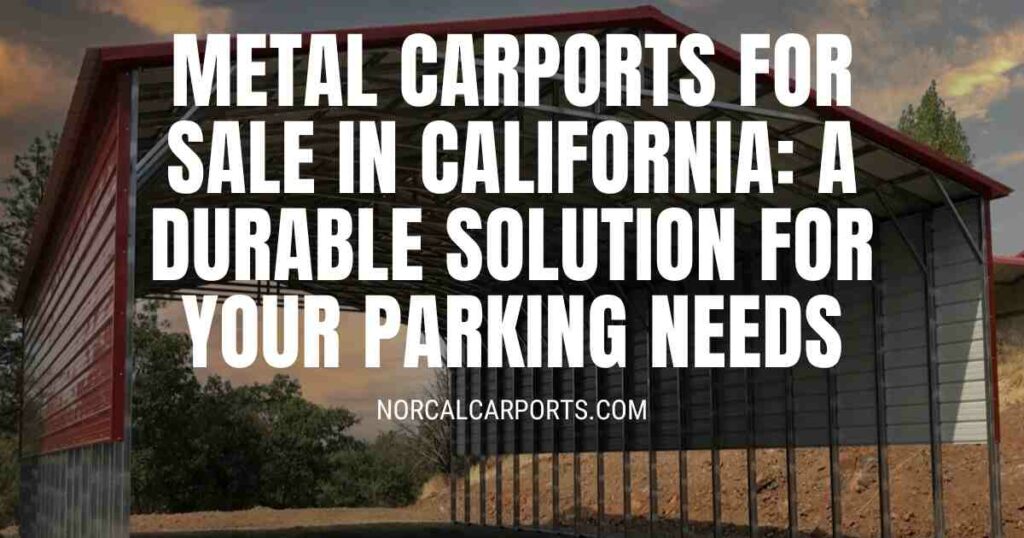 Metal Carports for Sale in California A Durable Solution for Your Parking Needs