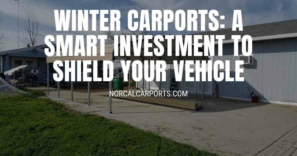 Winter Carports A Smart Investment to Shield Your Vehicle