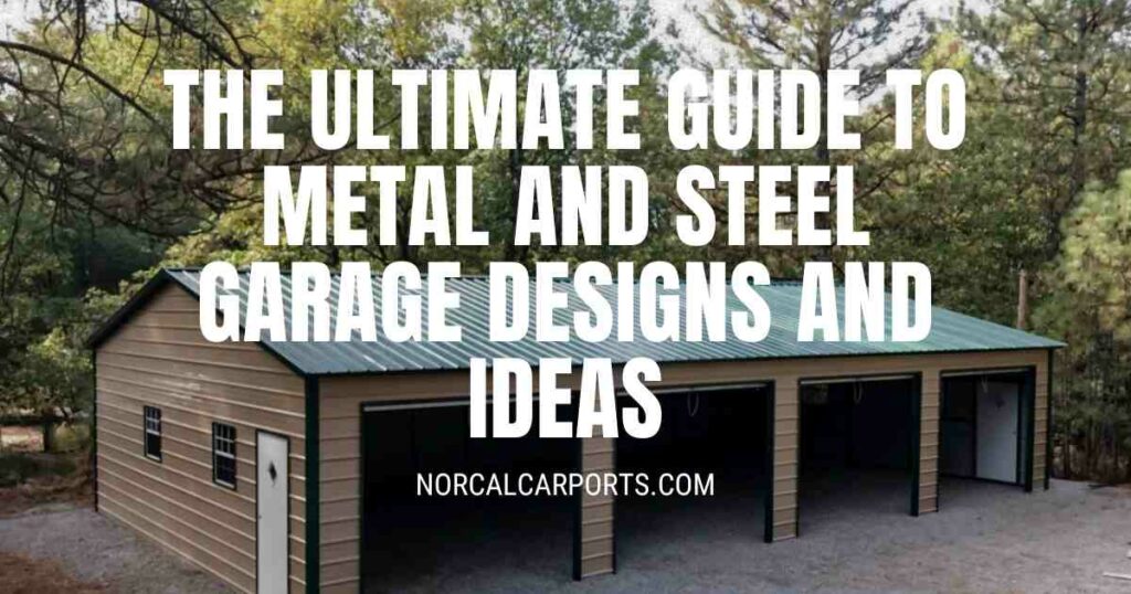 The Ultimate Guide to Metal and Steel Garage Designs and Ideas