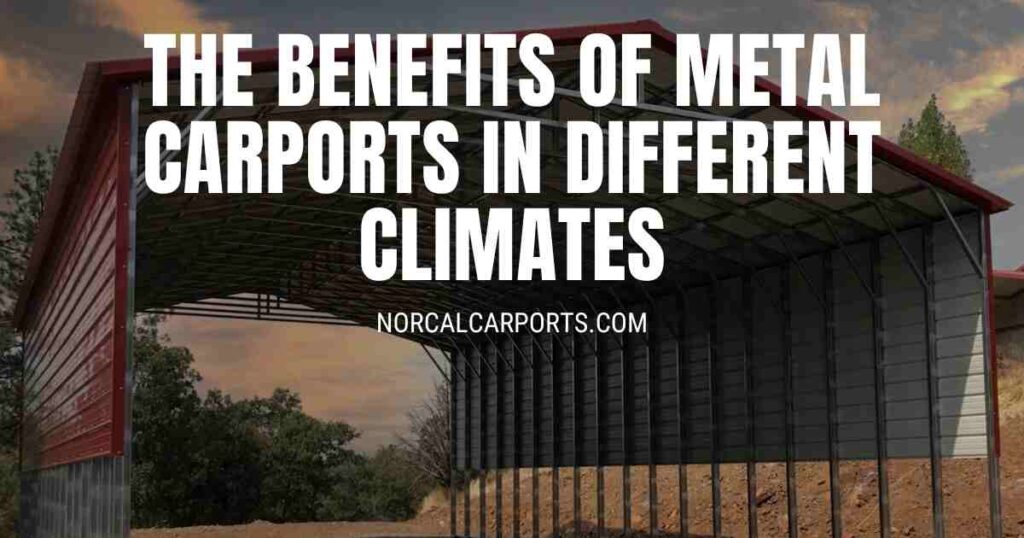 The Benefits of Metal Carports in Different Climates(1)