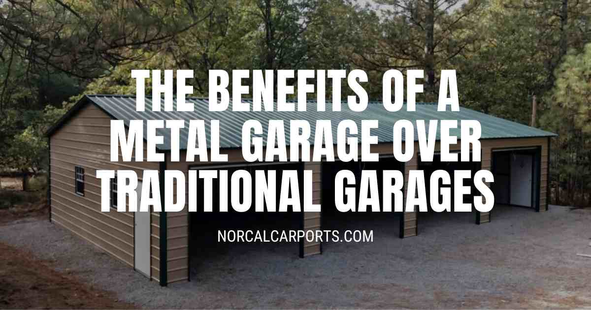 The Benefits of a Metal Garage Over Traditional Garages